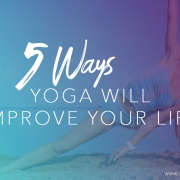 5 Ways On How Yoga Improves Life