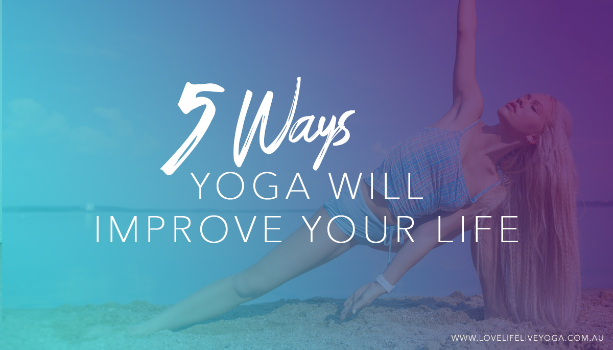 5 Ways On How Yoga Improves Life