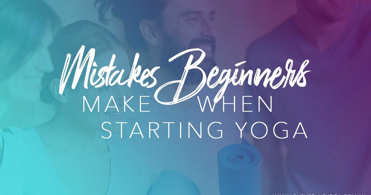 Mistake Beginners Make When Starting Yoga
